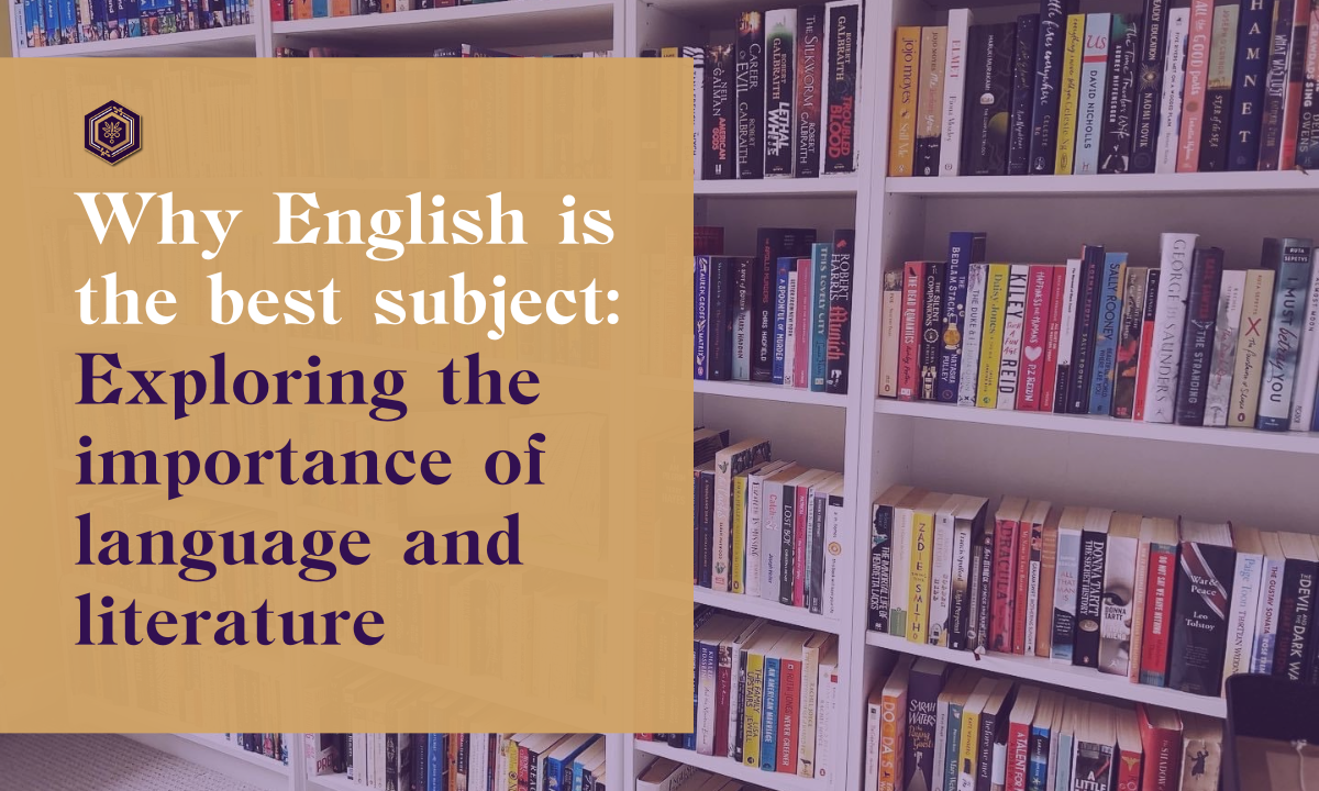 Why English is the Best Subject: Exploring the Importance of Language and Literature